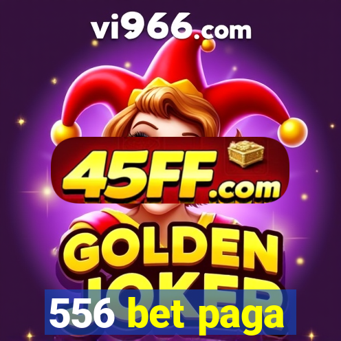 556 bet paga